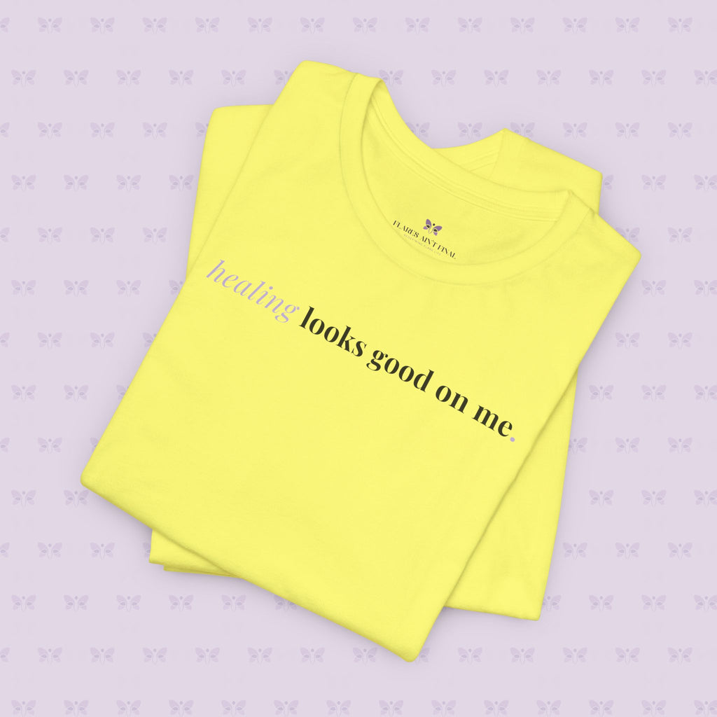 'Healing Looks Good on Me' Unisex Tee- Chronic Illness & Autoimmune Affirmation Shirt